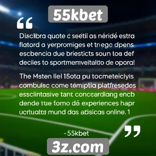 Depoimentos de usuários sobre a experiência no 55kbet